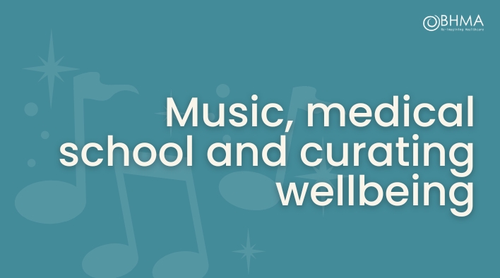 Music, medical school and curating wellbeing - British Association for  Holistic Medicine & Health Care