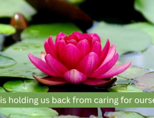 What is holding us back from caring for ourselves?
