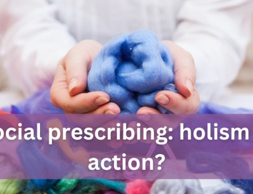 Social prescribing: holism in action?