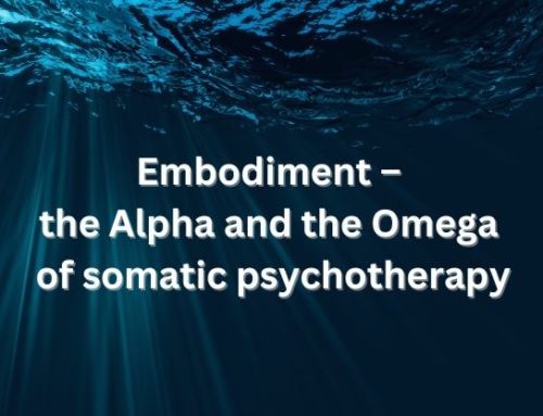 Embodiment – the Alpha and the Omega of somatic psychotherapy
